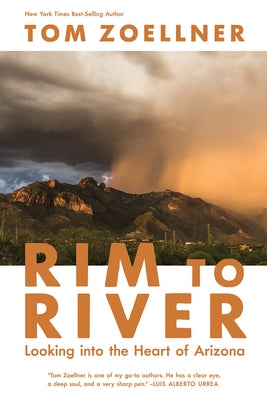 Rim to River: Looking Into the Heart of Arizona by Zoellner, Tom