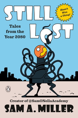 Still Lost: Tales from the Year 2080 by Miller, Sam A.
