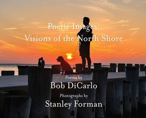 Poetic Images: Visions of the North Shore by Dicarlo, Bob