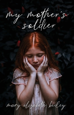 My Mother's Soldier by Bailey, Mary Elizabeth