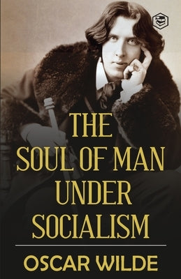 The Soul of Man under Socialism by Wilde, Oscar