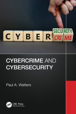 Cybercrime and Cybersecurity by Watters, Paul A.