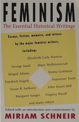 Feminism: The Essential Historical Writings by Schneir, Miriam