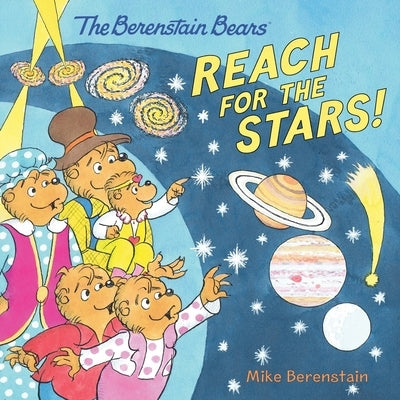 The Berenstain Bears Reach for the Stars! by Berenstain, Mike