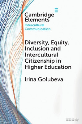Diversity, Equity, Inclusion and Intercultural Citizenship in Higher Education by Golubeva, Irina