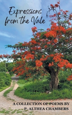 Expressions from the Vale: A Collection of Poems by Chambers, P. Althea