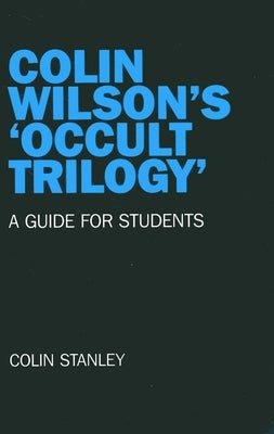 Colin Wilson's 'Occult Trilogy' by Stanley, Colin