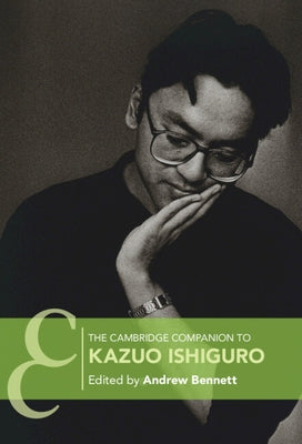 The Cambridge Companion to Kazuo Ishiguro by Bennett, Andrew