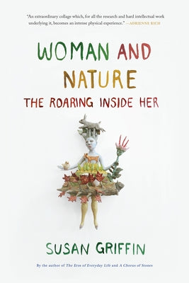 Woman and Nature: The Roaring Inside Her by Griffin, Susan