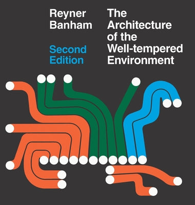 Architecture of the Well-Tempered Environment by Banham, Reyner