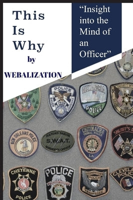 This is Why: Insight into the Mind of an Officer by Weber, James E.