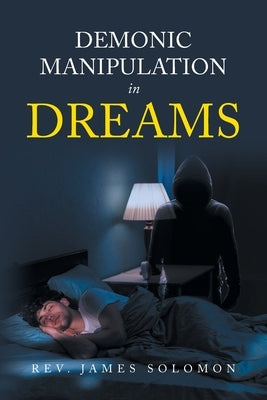 Demonic Manipulation in Dreams by Solomon, James