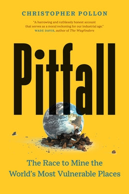 Pitfall: The Race to Mine the World's Most Vulnerable Places by Pollon, Christopher