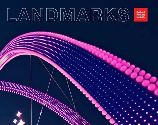 Landmarks: Every Place Has a Story. Every Story Has a Place by Selbert Perkins Design