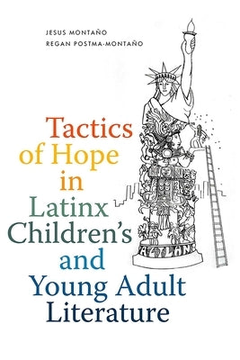 Tactics of Hope in Latinx Children's and Young Adult Literature by Monta&#195;&#177;o, Jesus