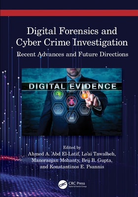 Digital Forensics and Cyber Crime Investigation: Recent Advances and Future Directions by Abd El-Latif, Ahmed A.