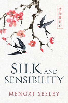 Silk and Sensibility by Seeley, Mengxi