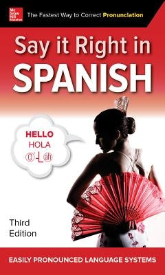 Say It Right in Spanish, Third Edition by Epls Na