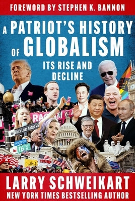 A Patriot's History of Globalism: Its Rise and Decline by Schweikart, Larry