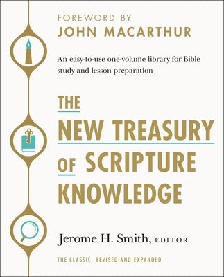 The New Treasury of Scripture Knowledge: An Easy-To-Use One-Volume Library for Bible Study and Lesson Preparation by Smith, Jerome H.