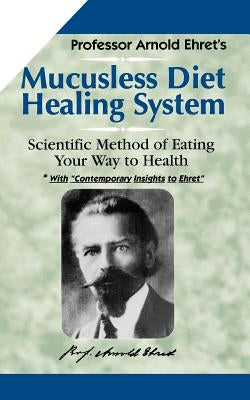 Mucusless Diet by Ehret, Arnold