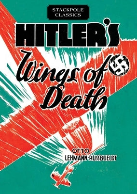 Hitler's Wings of Death by Lehmann-Russbueldt, Otto