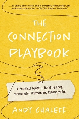 The Connection Playbook: A Practical Guide to Building Deep, Meaningful, Harmonious Relationships by Chaleff, Andy