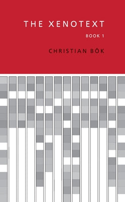 The Xenotext: Book 1 by BÃ¶k, Christian