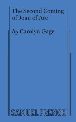 The Second Coming of Joan of Arc by Gage, Carolyn