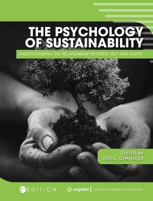 Psychology of Sustainability: Understanding the Relationship Between Self and Earth by Chandler, Ron