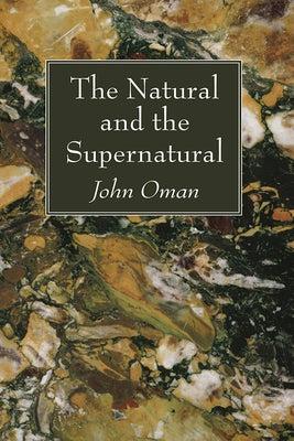 The Natural and the Supernatural by Oman, John