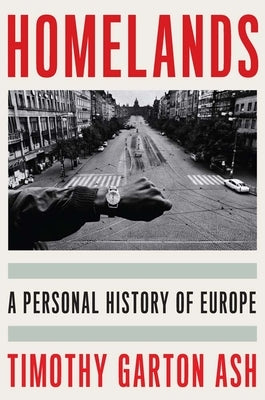 Homelands: A Personal History of Europe by Garton Ash, Timothy