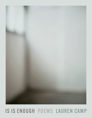 Is Is Enough: Poems Volume 43 by Camp, Lauren