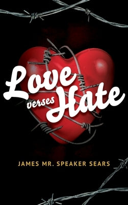 Love verses Hate by Sears, James Mr Speaker