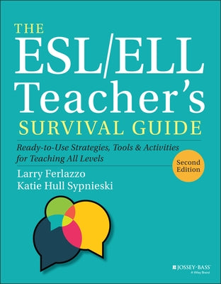 The Esl/Ell Teacher's Survival Guide: Ready-To-Use Strategies, Tools, and Activities for Teaching All Levels by Ferlazzo, Larry