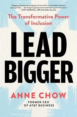 Lead Bigger: The Transformative Power of Inclusion by Chow, Anne