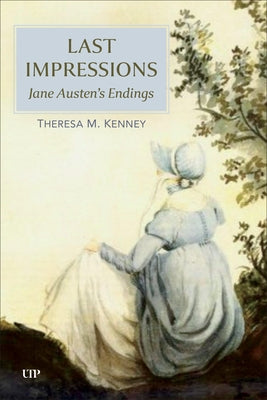 Last Impressions: Jane Austen's Endings by Kenney, Theresa M.