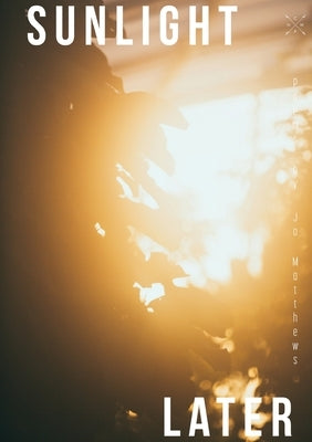Sunlight Later by Matthews, Jo