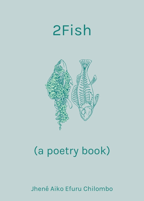 2fish: (A Poetry Book) by Chilombo, Jhen&#233; Aiko Efuru