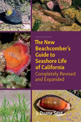 The New Beachcomber's Guide to Seashore Life of California: Completely Revised and Expanded by Sept, J. Duane