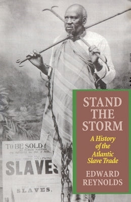 Stand the Storm: A History of the Atlantic Slave Trade by Reynolds, Edwards