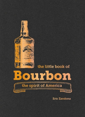 The Little Book of Bourbon by Zandona, Eric