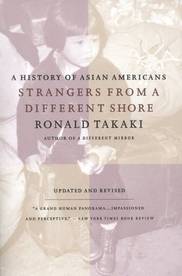 Strangers from a Different Shore: A History of Asian Americans Au Of... by Takaki, Ronald