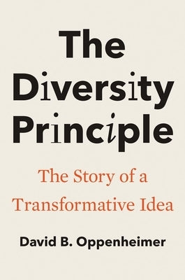 The Diversity Principle: The Story of a Transformative Idea by Oppenheimer, David B.