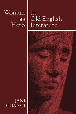 Woman As Hero In Old English Literature by Chance, Jane