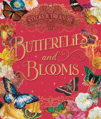 The Sticker Treasury of Blooms and Butterflies: An Eclectic Book of Stickers for Journaling, Collaging, Scrapbooking and More by Smith Street Books