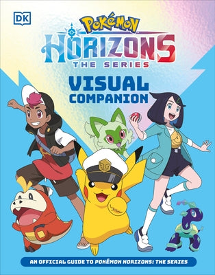 Pokémon Horizons Visual Companion by DK