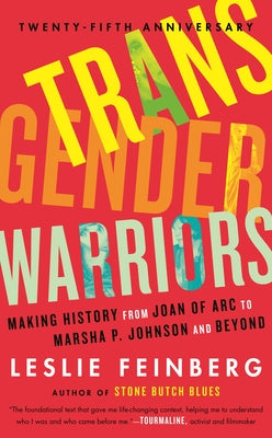 Transgender Warriors: Making History from Joan of Arc to Dennis Rodman by Feinberg, Leslie