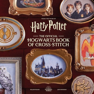 Harry Potter: The Official Hogwarts Book of Cross-Stitch by Polson, Willow