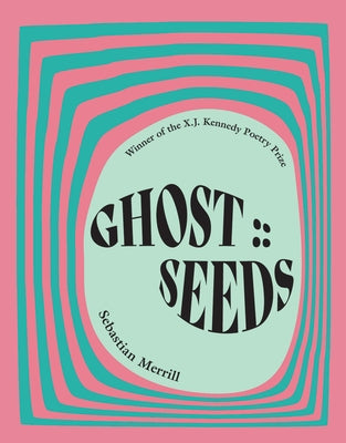 Ghost: : Seeds: Poems by Merrill, Sebastian